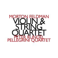 Morton Feldman: Violin & String Quartet