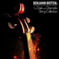 Benjamin Britten: The Dark and Dramatic String Collection