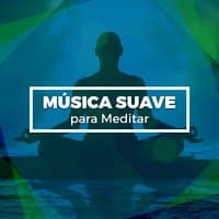 Música Suave para Meditar