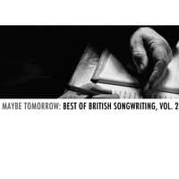 Maybe Tomorrow: Best of British Songwriting, Vol. 2