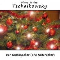 Piano Series: Tschaikowsky - Der Nussknacker (The Nutcracker)