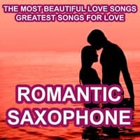 Romantic Saxophone - The Most Beautiful Love Songs - Greatest Songs for Love