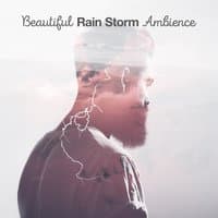 Beautiful Rain Storm Ambience