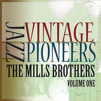 Vintage Jazz Pioneers - The Mills Brothers, Vol. 1