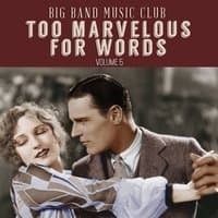 Big Band Music Club: Too Marvelous for Words, Vol. 5