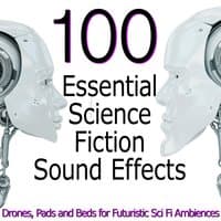 100 Essential Science Fiction Sound Effects - Drones, Pads and Beds for Futuristic Sci Fi Ambiences