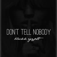 Don't Tell Nobody