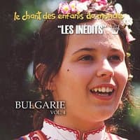 Les Inédits: Chant des Enfants du Monde: Bulgarie, vol. 4