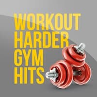 Workout Harder Gym Hits