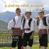 Les inédits: Chant des enfants du monde: Albanie, vol. 2