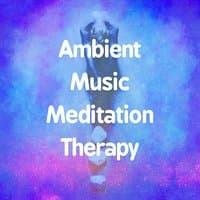 Ambient Music Meditation Therapy