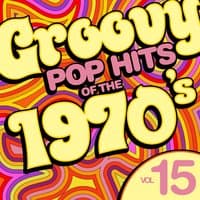 Groovy Pop Hits of the 1970's, Vol. 15