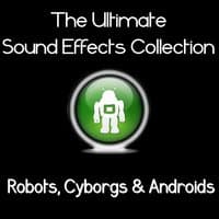 Ultimate Sound Effects Collection - Robots, Cyborgs & Androids