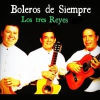 Boleros de Siempre: Los Tres Reyes