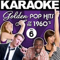 Karaoke Golden Pop Hits of the 1960's, Vol. 6