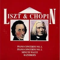 Liszt & Chopin, Piano Concerto No.1, Piano Concerto No. 2 , Minute Waltz, Raindrops