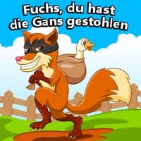 Fuchs, du hast die Gans gestohlen