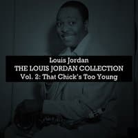 The Louis Jordan Collection, Vol. 2: That Chick's Too Young to Fry