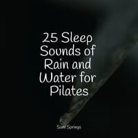 25 Sleep Sounds of Rain and Water for Pilates