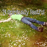 74 Spiritually Restful