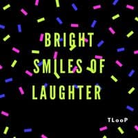 Bright Smiles of Laughter