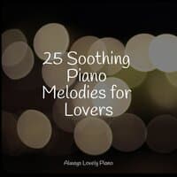 25 Soothing Piano Melodies for Lovers