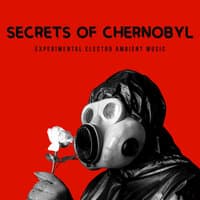 Secrets of Chernobyl: Experimental Electro Ambient Music