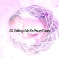 67 Relinquish To Your Sleep