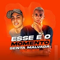 Esse EÃÅ o Momento: Senta Malvada