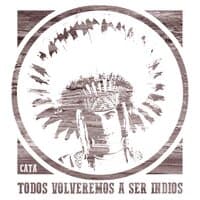 Todos Volveremos a Ser Indios