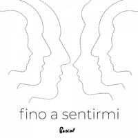 Fino a sentirmi