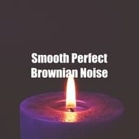 Smooth Perfect Brownian Noise