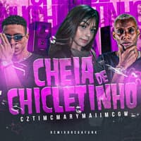 Cheia de Chicletinho