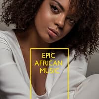 Epic African Music – Tribal New Age Music for Relaxation, Drums, Safari, Shamanic Magic, Rain Dance