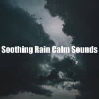 Soothing Rain Calm Sounds