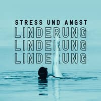 Stress und Angst Linderung - Entspannende Musik für Körper und Seele