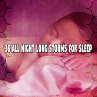 36 All Night Long Storms For Sleep