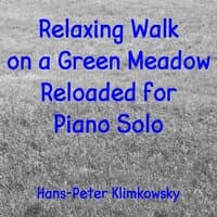 Relaxing Walk on a Green Meadow Reloaded for Piano Solo