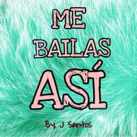 Me Bailas Asi