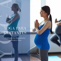 Yoga para Gestantes: Meditação De Relaxamento Profundo e Cura