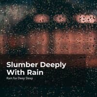 Slumber Deeply With Rain