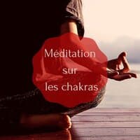 Méditation sur les chakras: Musiques relaxantes pour le yoga kundalini et la méditation