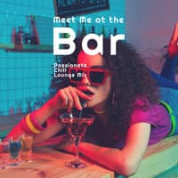 Meet Me at the Bar: Passionate Chill Lounge Mix