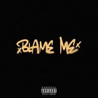 BLAME ME