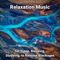 Relaxation Music for Sleep, Relaxing, Studying, to Release Blockages