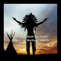 Spiritual Music for Native American Heritage Month: Ethnic Vibes, Shamanic Trance Sounds