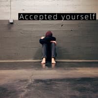 Accepted yourself