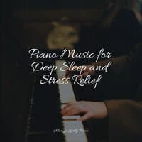 Piano Music for Deep Sleep and Stress Relief