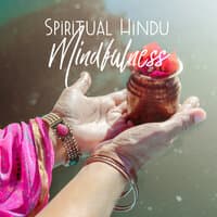 Spiritual Hindu Mindfulness – Meditation Sounds from Amazing India