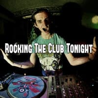 Rocking the Club Tonight